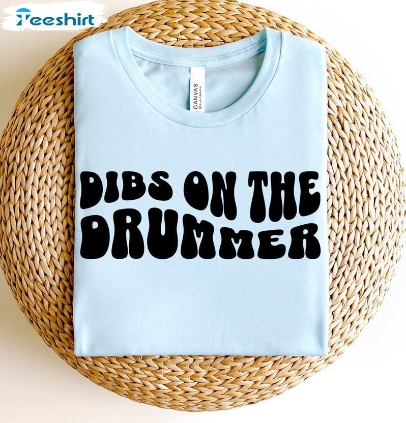 Dibs On The Drummer Shirt, Band Drummer Unisex Hoodie T-shirt