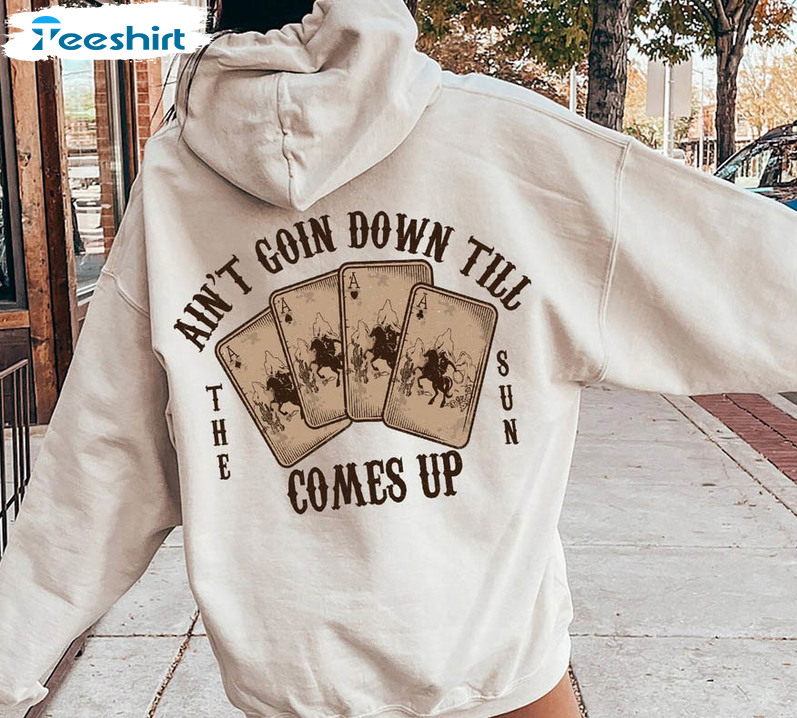 Ain't Going Down Till The Sun Comes Up Shirt, Trendy Western Crewneck Unisex T-shirt