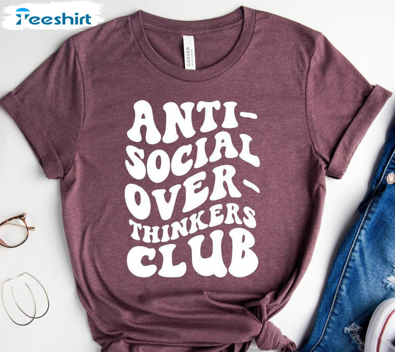 Anti Social Overthinkers Club Shirt, Introvert Crewneckunisex Hoodie