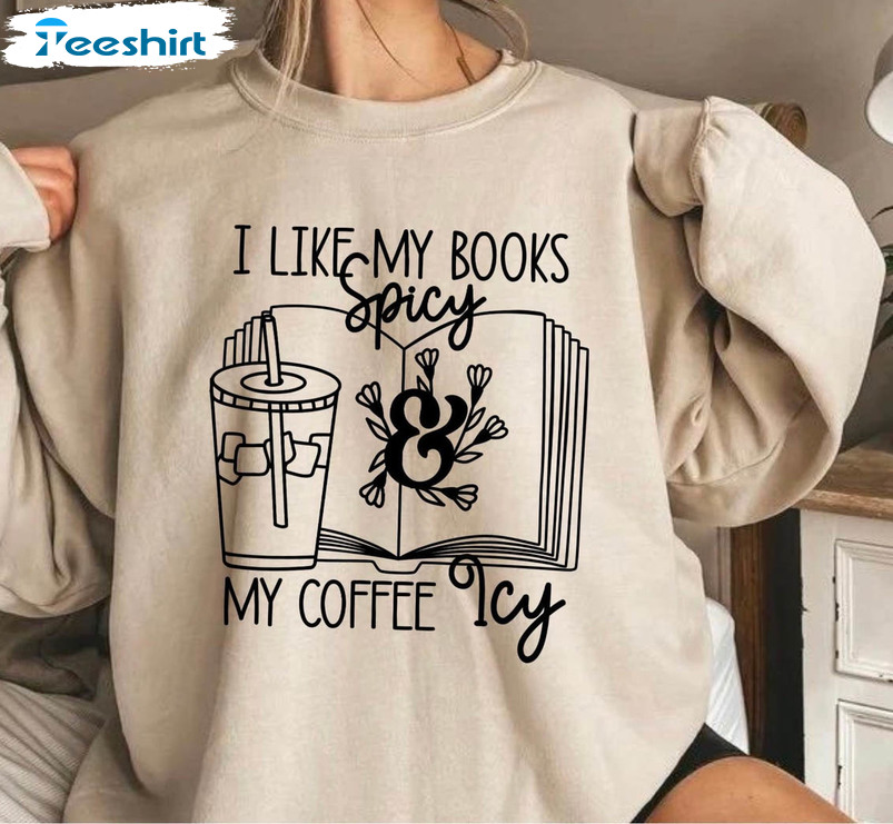 I Like My Books Spicy & My Coffee Icy Shirt, Book Club Unisex Hoodie Short Sleeve