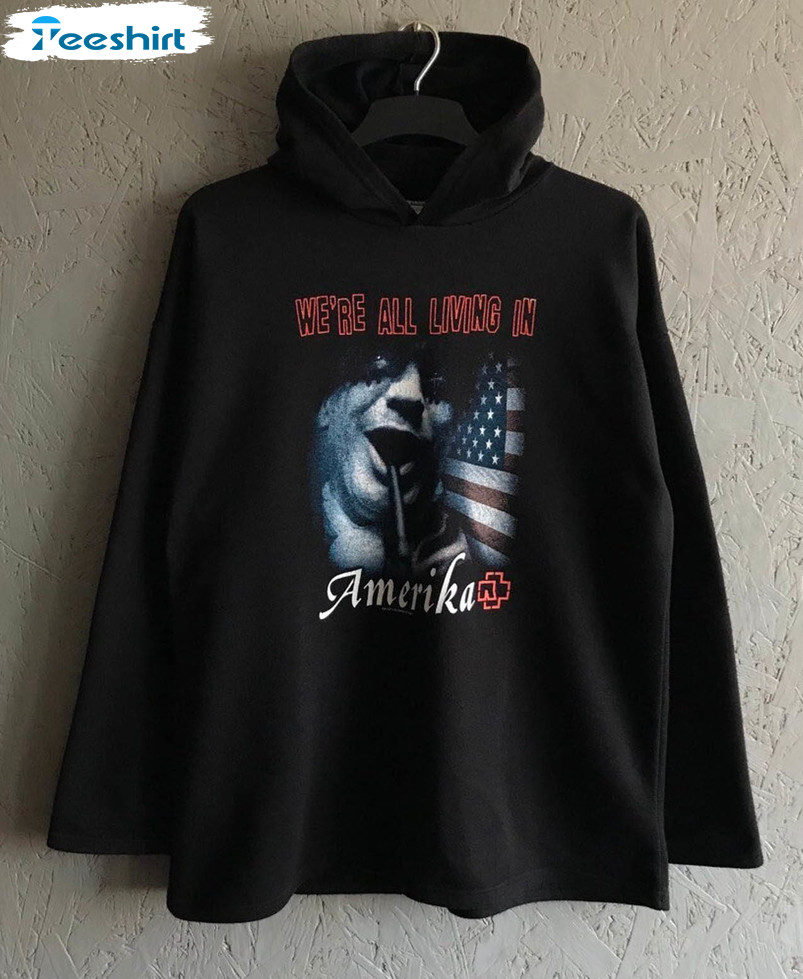 We're All Living In America 2 Shirt, Rare Rammstein Unisex T-shirt Tee Tops