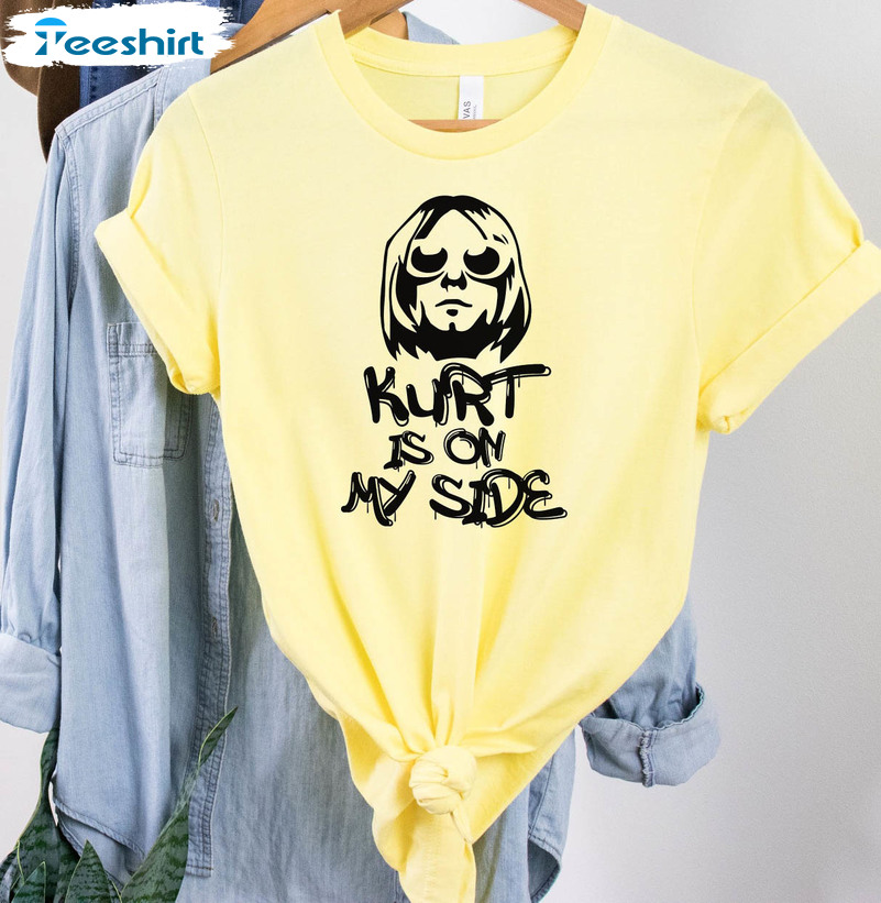 Kurt Is On My Side Shirt, Alternative Rock Short Sleeve Tee Tops