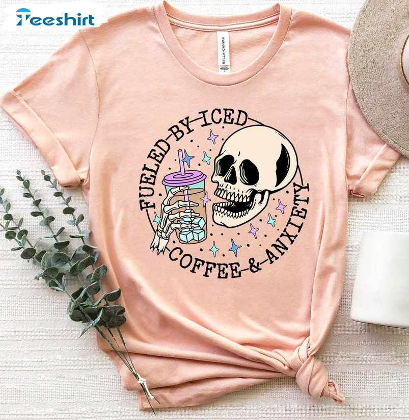 Fueled By Iced Coffee And Anxiety Skull Shirt, Coffee And Anxiety Short Sleeve Long Sleeve