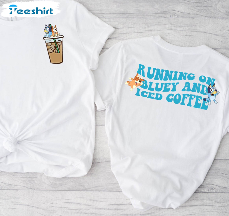 Running On Bluey And Iced Trendy Shirt, Funny Short Sleeve Tee Tops
