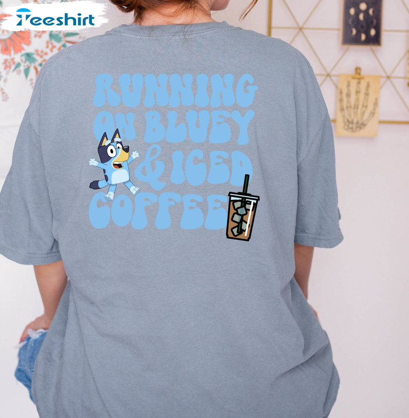 Running On Bluey And Iced Coffee Funny Shirt, Bluey Mom Tee Tops Short Sleeve