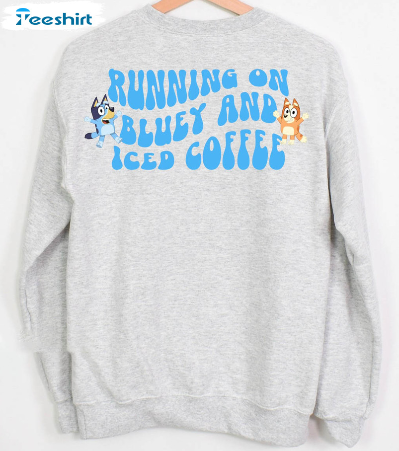 Running On Bluey And Iced Coffee Sweatshirt, Iced Coffee Long Sleeve Tee Tops