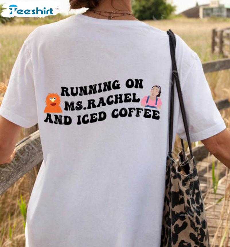 Running On Ms Rachel And Iced Coffee Shirt, Mom Sweater Short Sleeve