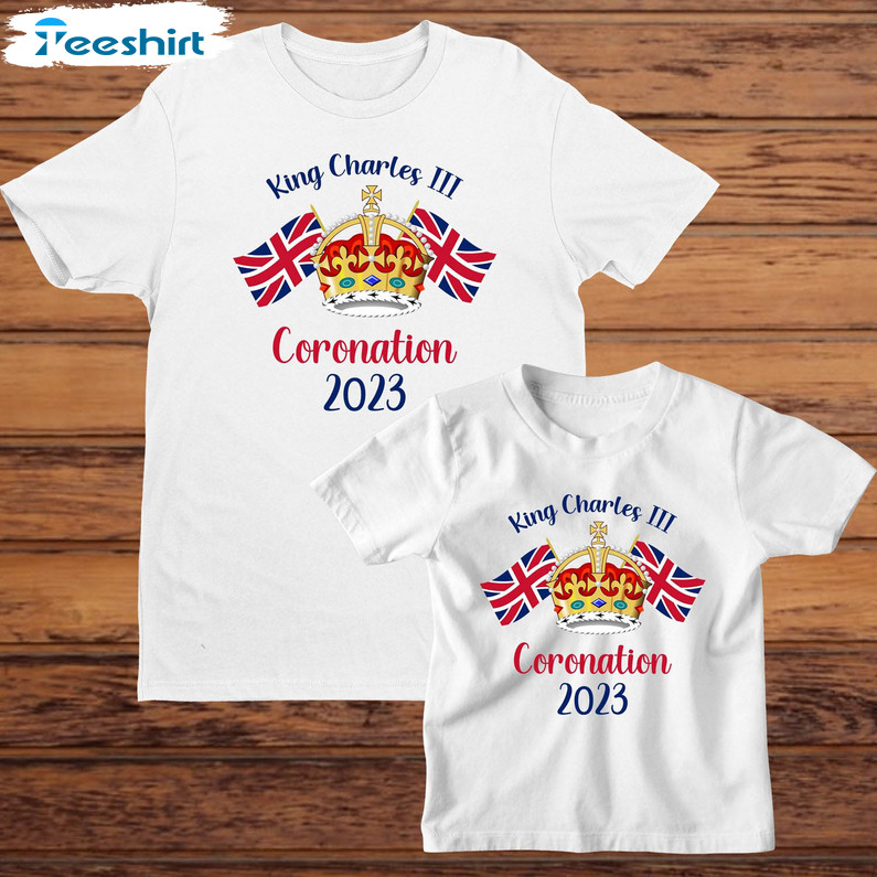 King Charles Iii Coronation 2023 Shirt, Trendy Unisex Hoodie Crewneck