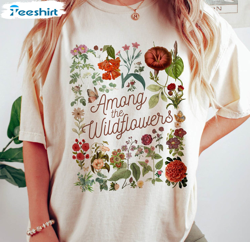 You Belong Among The Wildflowers Vintage Shirt, Wildflowers Hoodie Short Sleeve