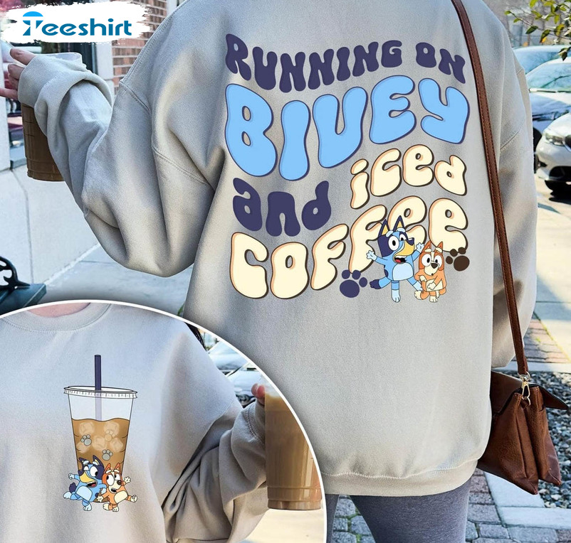 Running on Bluey and iced coffee shirt, hoodie, sweater and long sleeve