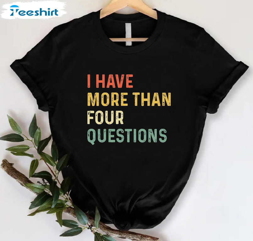 I Have More Than 4 Questions Vinatge Shirt, Happy Passover Unisex T-shirt Sweater