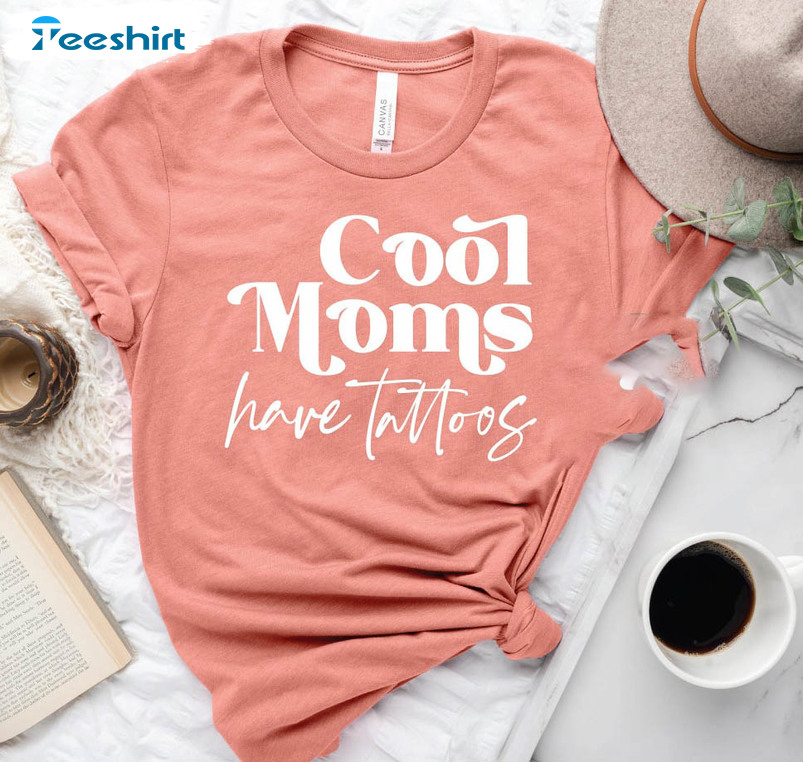 Cool Moms Have Tattoos Shirt, Tattoo Lover Tee Tops Unisex Hoodie