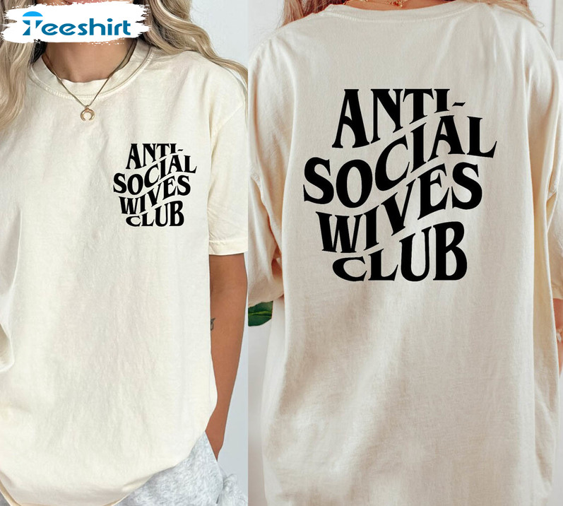 Anti Social Wives Club Trendy Shirt, Vintage Sweatshirt Unisex Hoodie