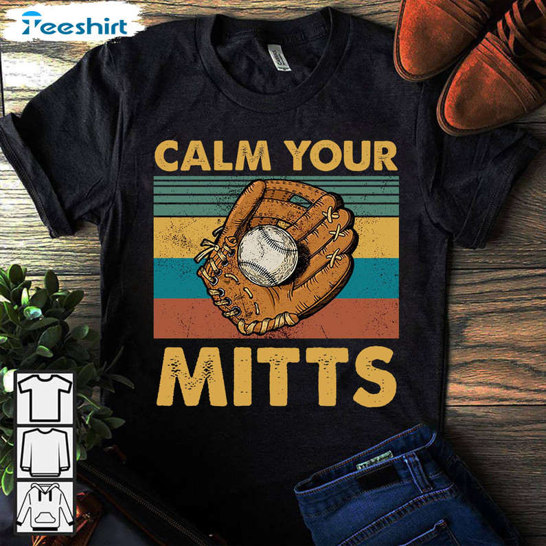 Vintage Calm Your Mitts Shirt, Funny Baseball Crewneck Unisex Hoodie