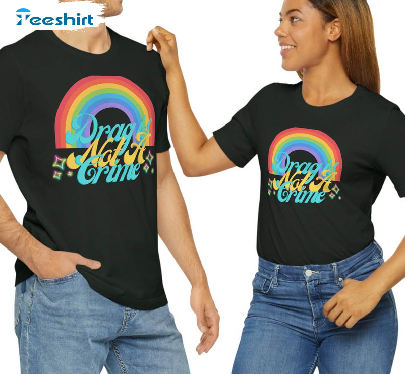 Drag Is Not A Crime Trending Sweatshirt, Long Sleeve