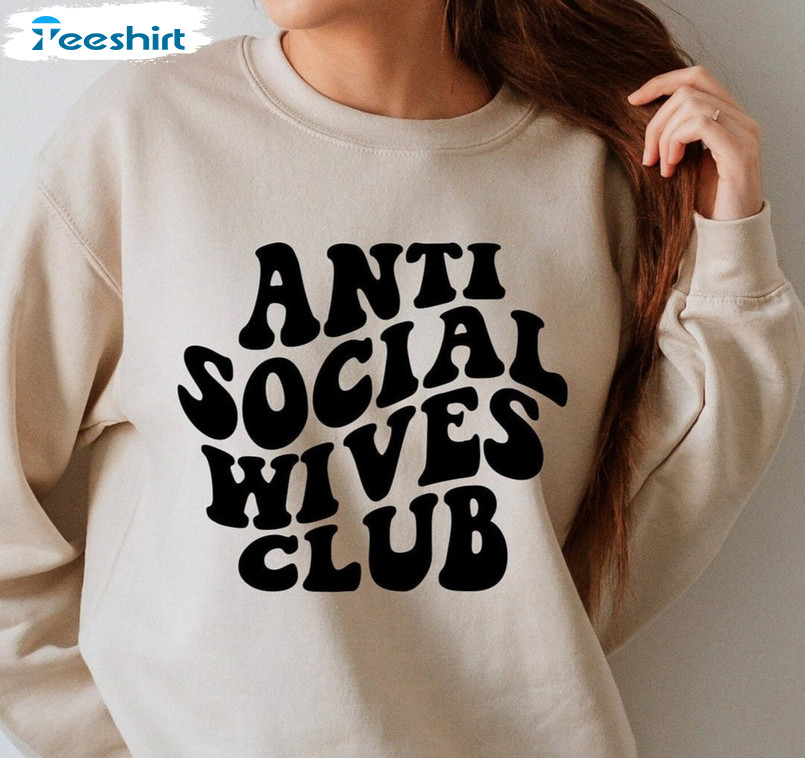 Anti Social Wives Club Funny Shirt, Bride Unisex T-shirt Unisex Hoodie