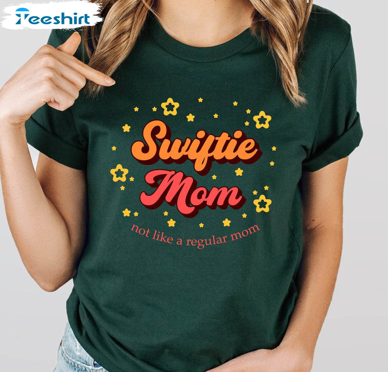 Swiftie Mom Mothers Day Shirt, Not Like A Regular Mom Unisex Hoodie Crewneck