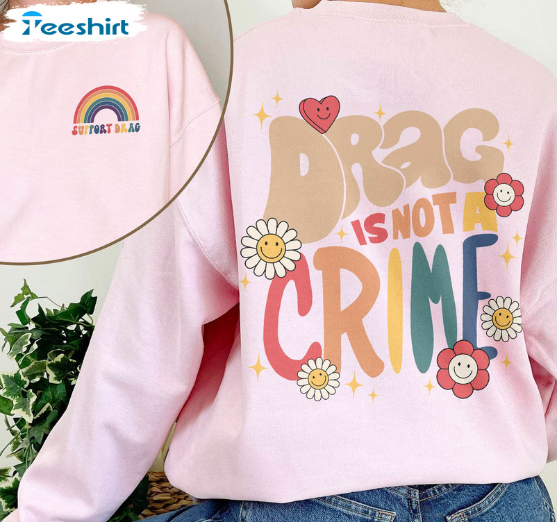 Drag Is Not A Crime Sweatshirt, Lgbtq Rights Unisex Hoodie T-shirt