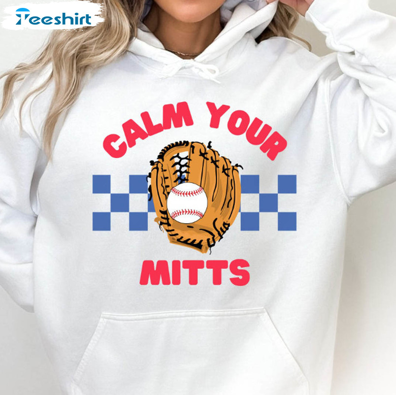 Calm Your Mitts Baseball Shirt, Baseball Mom Unisex T-shirt Crewneck