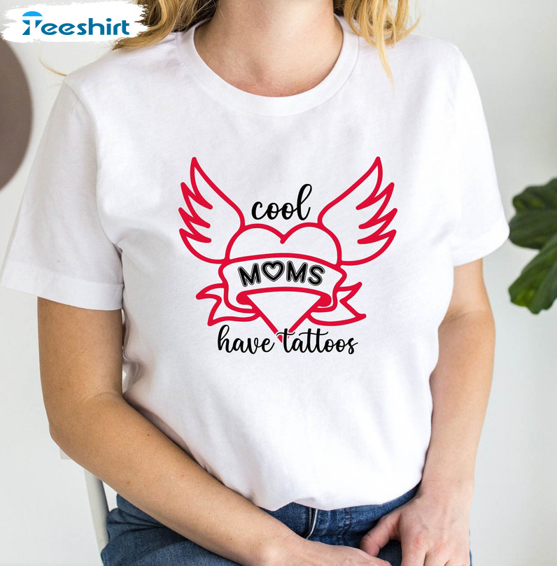 Cool Moms Have Tattoos Shirt, Mom Life Unisex Hoodie Short Sleeve