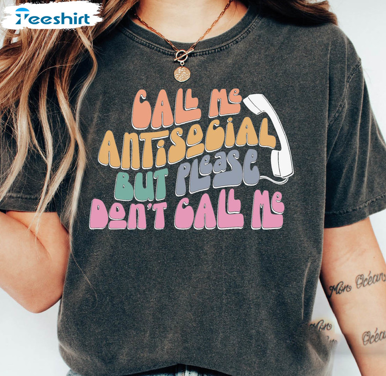 Call Me Antisocial But Please Don't Call Me Shirt, Funny Short Sleeve Unisex T-shirt