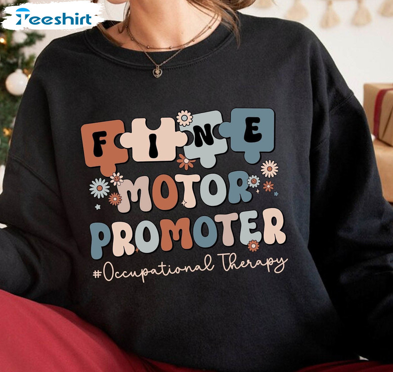 Occupational Therapy Trendy Shirt, Fine Motor Promoter Ot Team Crewneck Unisex Hoodie