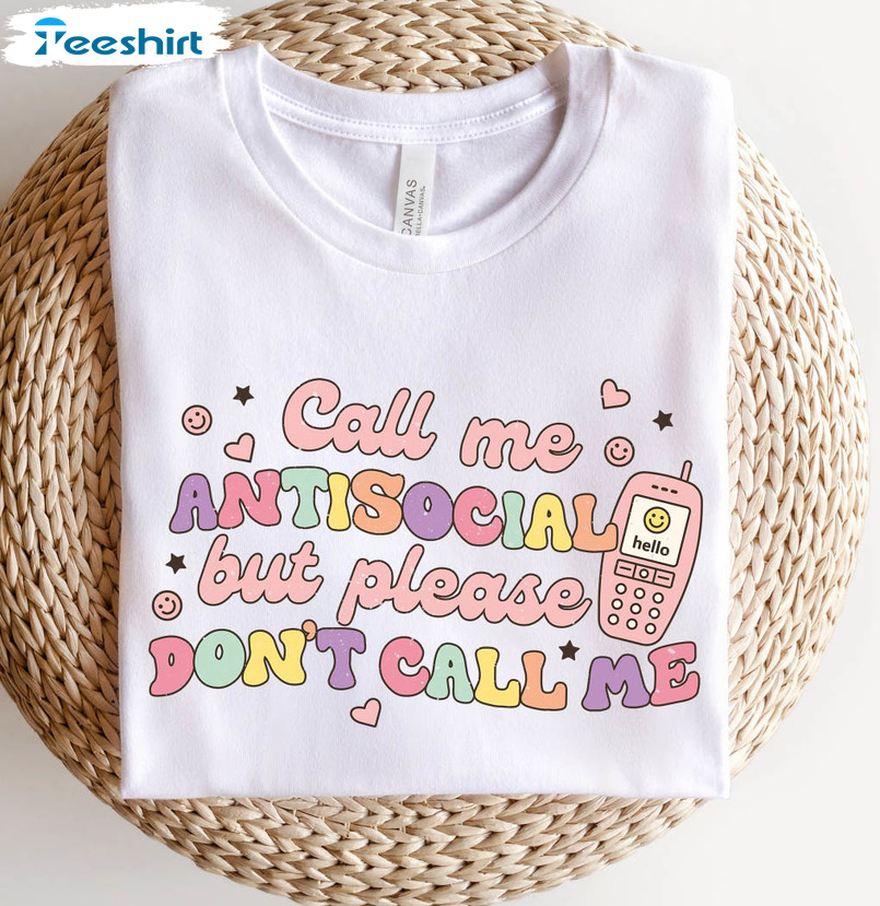 Call Me Antisocial But Please Don't Call Me Trendy Shirt, Funny Introvert Crewneck Long Sleeve