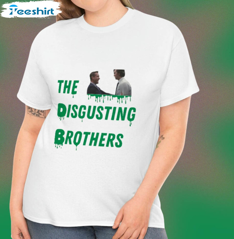 The Disgusting Brothers Succession Quote Trendy Sweatshirt, Tee Tops