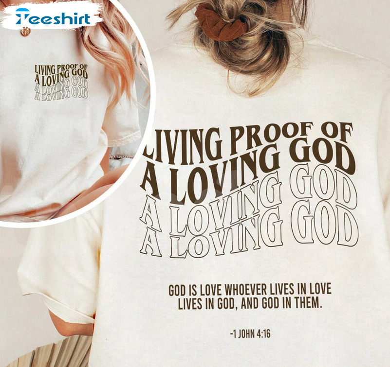 Retro Christian Shirt , Living Proof Of A Loving God Sweatshirt Short Sleeve