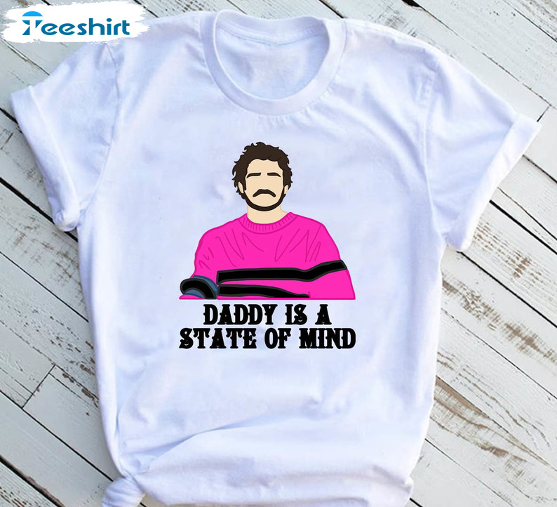 Daddy Is a State of Mind T-Shirt, Funny T-Shirt