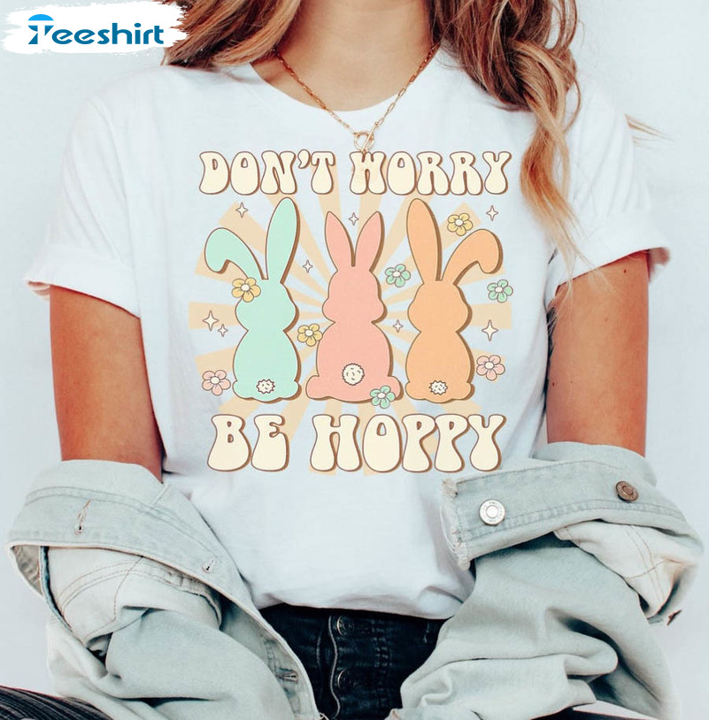 Funny Don't Worry Be Hoppy Shirt, Hoppy Easter Crewneck Sweatshirt