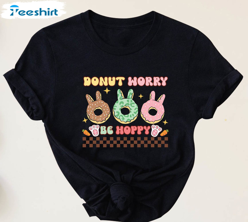 Don't Worry Be Hoppy Shirt, Funny Easter Day Short Sleeve Unisex T-shirt