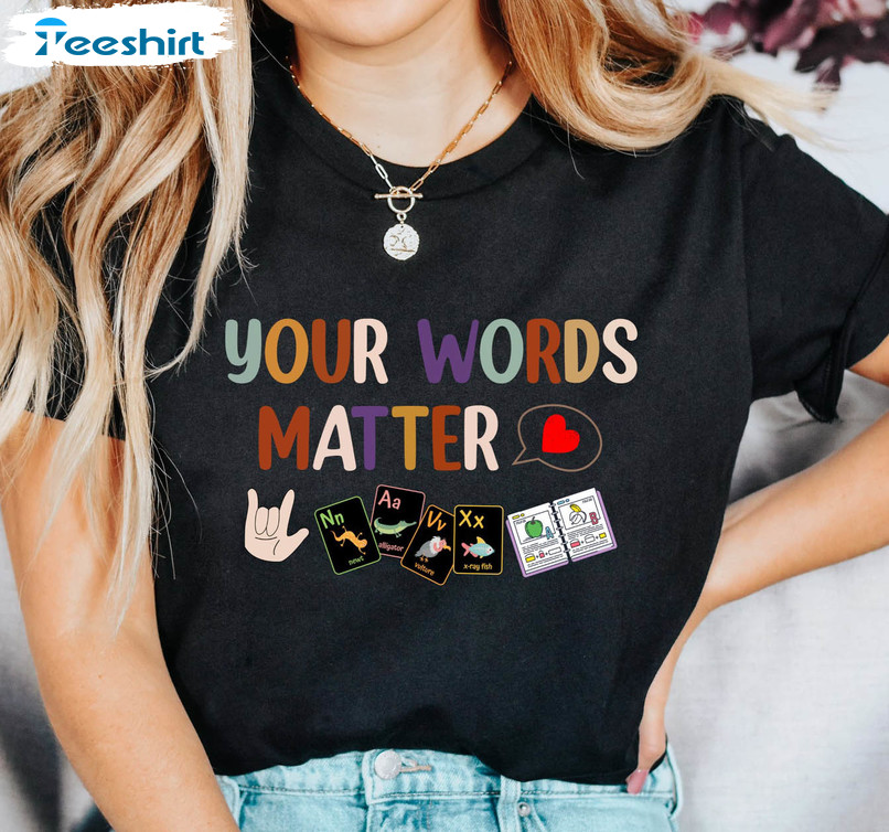 Your Words Matter Shirt, Vintage Long Sleeve Sweatshirt