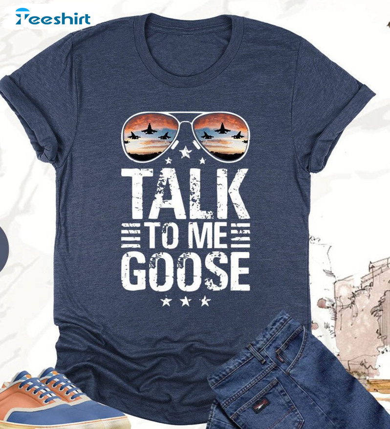 Talk To Me Goose Shirt, Jet Fighter Sunglasses T-shirt Sweater