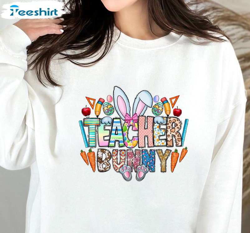 Teacher Bunny Shirt, Easter Teacher Long Sleeve Sweatshirt