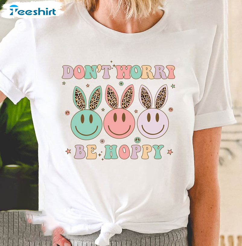 Don't Worry Be Hoppy Shirt, Cute Bunny Unisex T-shirt Crewneck