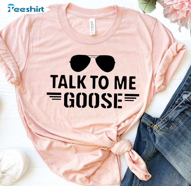 Talk To Me Goose Funny Shirt, Cute Unisex Hoodie Long Sleeve