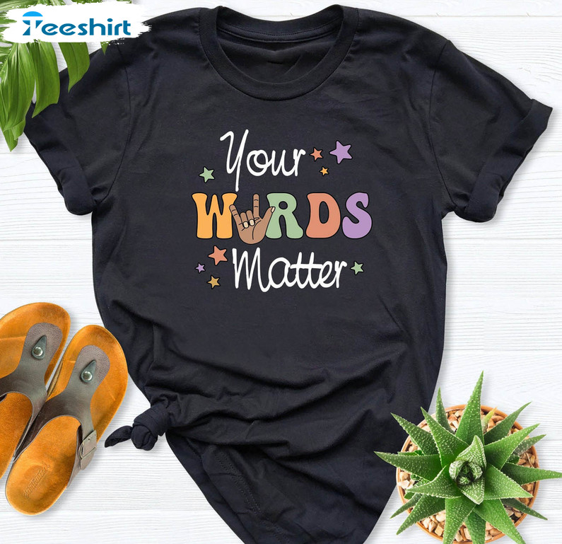 Our Words Matter Shirt, Special Education Sweatshirt Unisex T-shirt