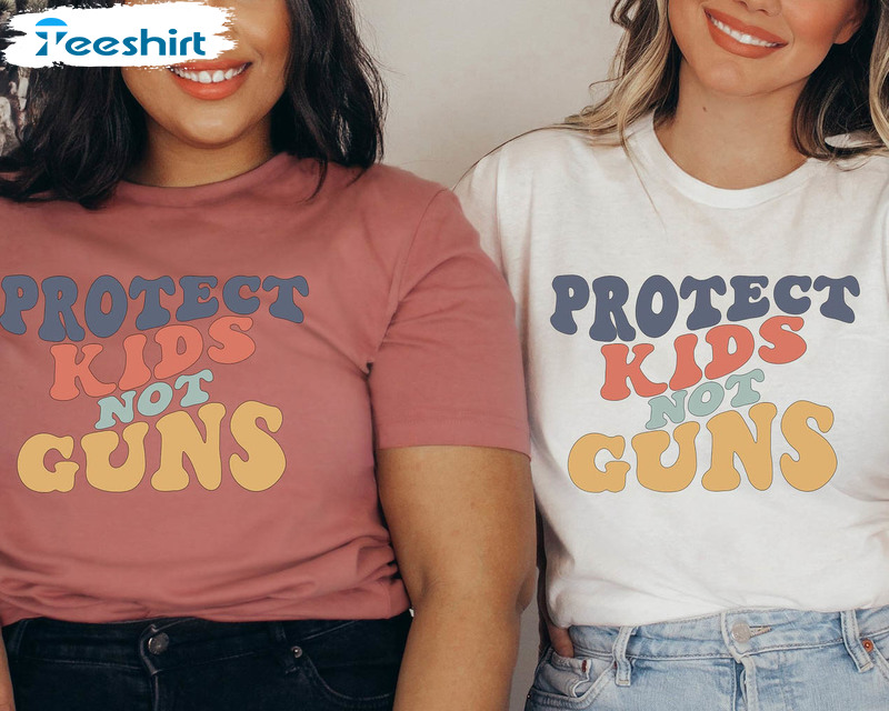 Protect Kids Not Guns Shirt, Gun Control Sweatshirt Short Sleeve