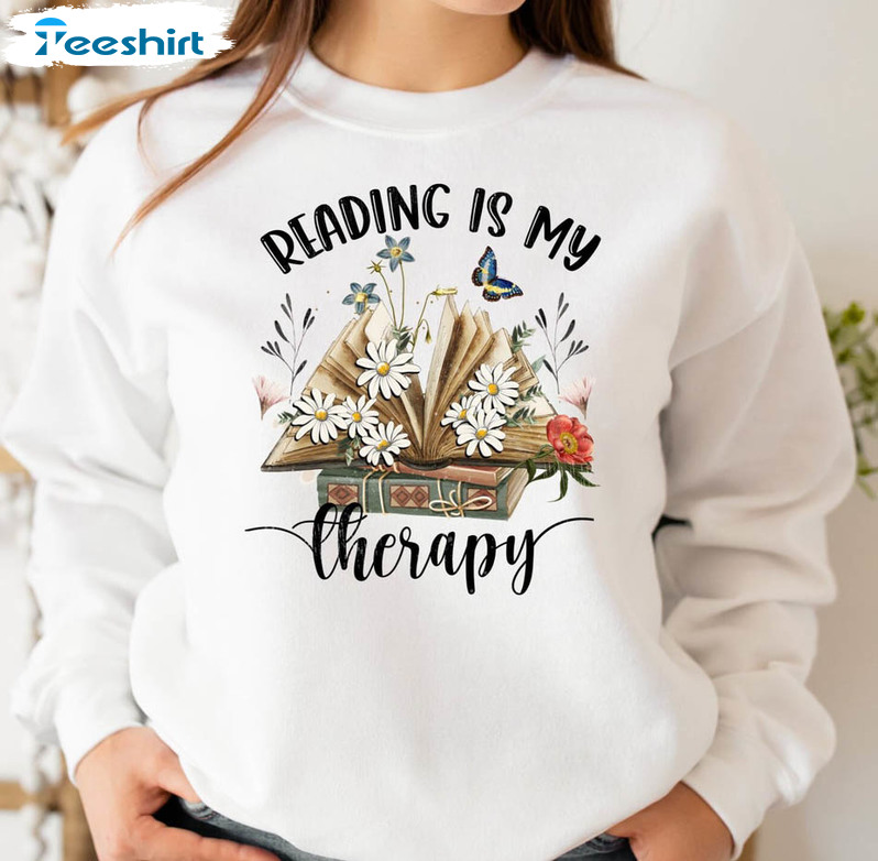 Reading Is My Therapy Sweatshirt , Book Floral Reading Crewneck Sweater