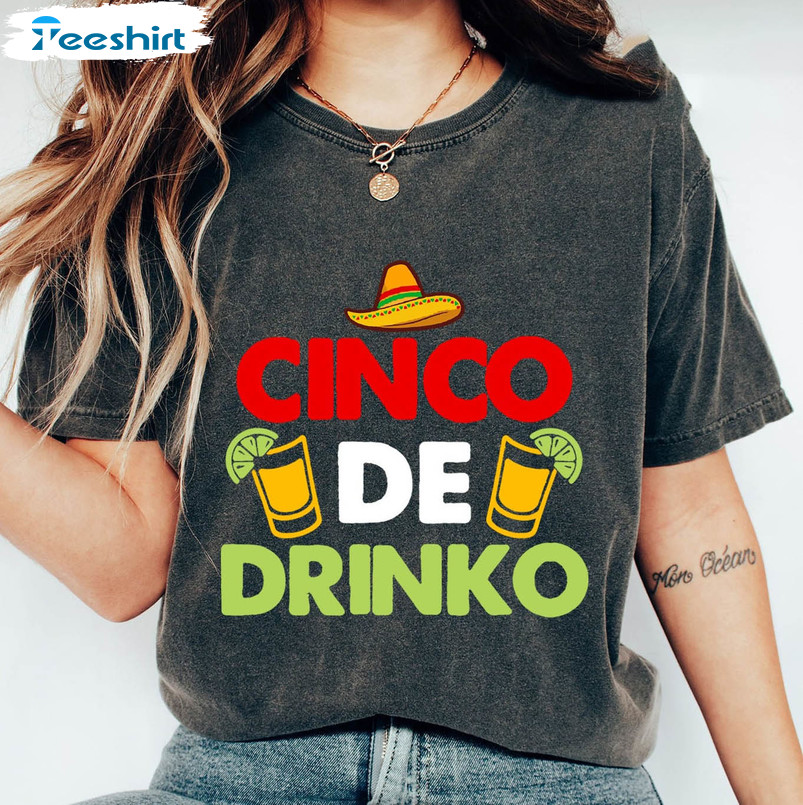 Cinco De Drinko Funny Shirt, Mexican Party Sweater Unisex T-shirt