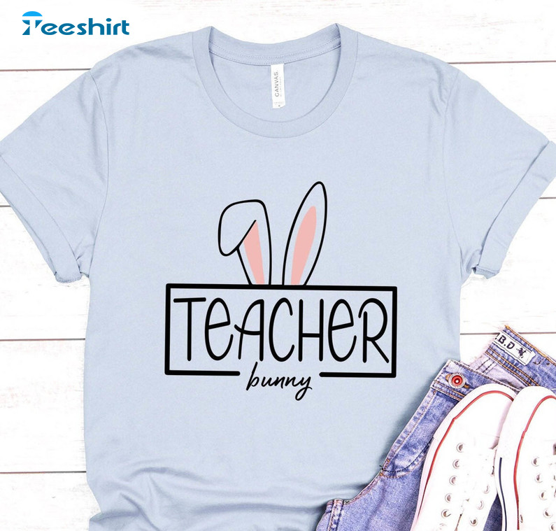 Teacher Bunny Trendy Shirt, Easter Day Short Sleeve Sweatshirt