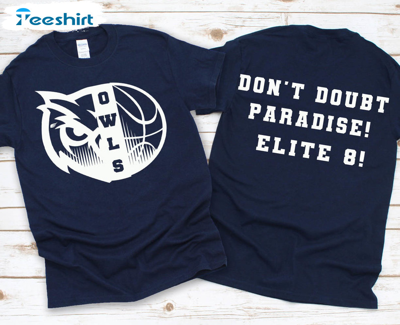 Fau Elite 8 Don't Doubt Paradise Florida Shirt, Basketball March Madness Long Sleeve Sweatshirt
