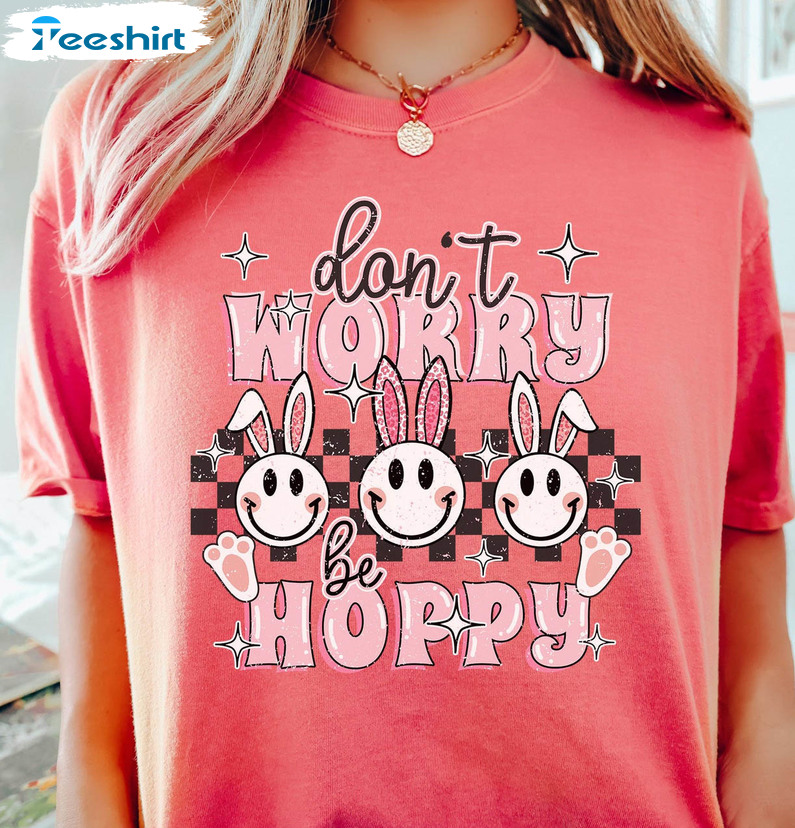 Don't Worry Be Hoppy Shirt, Retro Easter Long Sleeve Crewneck