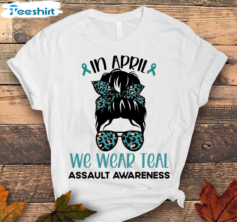 Sexual Assault Awareness Cute Shirt, In April We Wear Teal Assault Awareness Sweater Crewneck