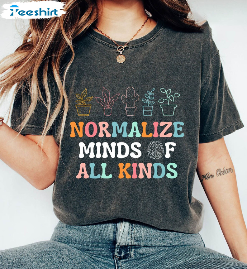 Normalize Minds Of All Kinds Trendy Shirt, Mental Health Long Sleeve Short Sleeve