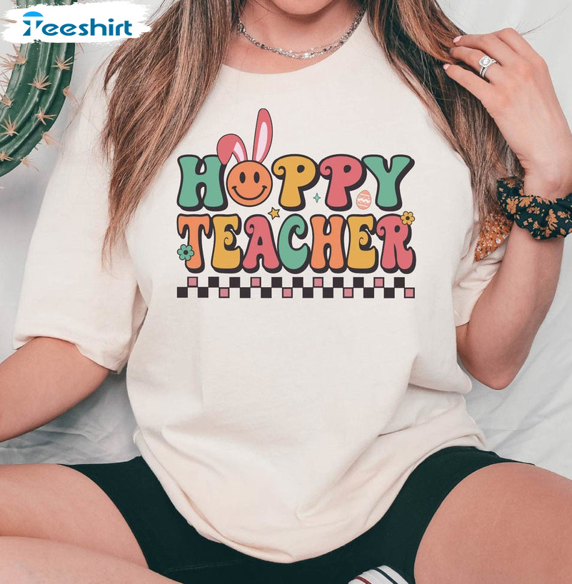 Hoppy Teacher Shirt , Easter Bunny Tee Tops Crewneck