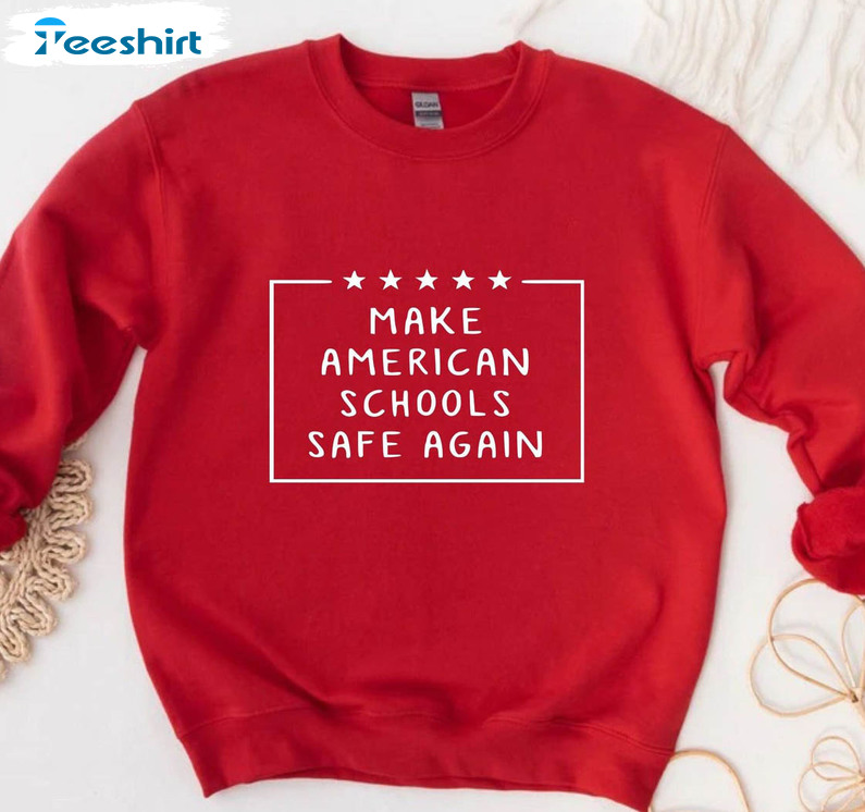 Make American Schools Safe Again Shirt, Trendy Enough Is Enough Unisex Hoodie Crewneck