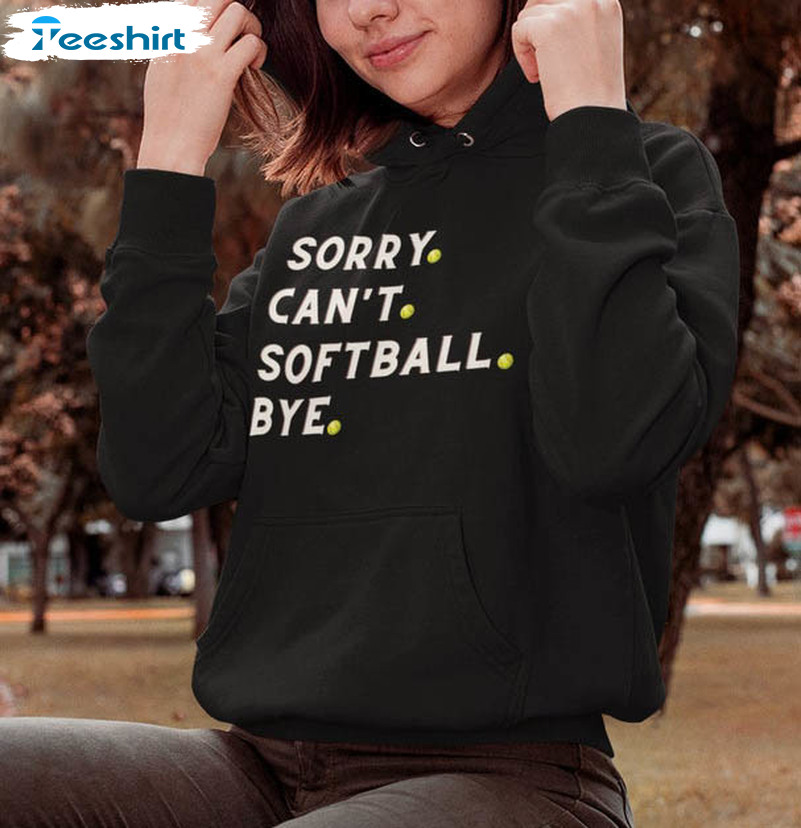 Vintage Sorry Can't Softball Bye Shirt, Softball Mama Unisex Hoodie Crewneck