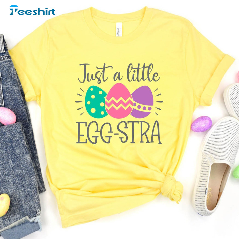 Just A Little Eggstra Shirt, Easter Bunny Unisex T-shirt Short Sleeve